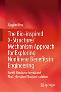 E-Book (pdf) The Bio-inspired X-Structure/Mechanism Approach for Exploring Nonlinear Benefits in Engineering von Xingjian Jing