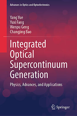 Livre Relié Integrated Optical Supercontinuum Generation de Yang Yue, Yuxi Fang, Wenpu Geng