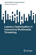 E-Book (pdf) Latency Optimization in Interactive Multimedia Streaming von Zili Meng, Mingwei Xu