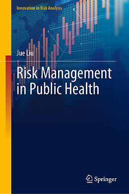 Livre Relié Risk Management in Public Health de Jue Liu