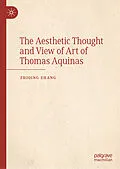 E-Book (pdf) The Aesthetic Thought and View of Art of Thomas Aquinas von Zhiqing Zhang