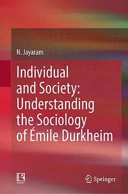 E-Book (pdf) Individual and Society: Understanding the Sociology of Émile Durkheim von N. Jayaram
