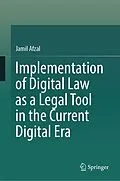 E-Book (pdf) Implementation of Digital Law as a Legal Tool in the Current Digital Era von Jamil Afzal