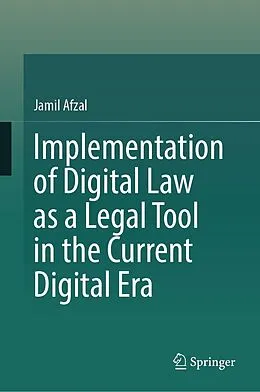 E-Book (pdf) Implementation of Digital Law as a Legal Tool in the Current Digital Era von Jamil Afzal