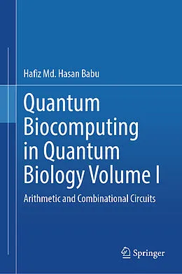 E-Book (pdf) Quantum Biocomputing in Quantum Biology Volume I von Hafiz Md. Hasan Babu