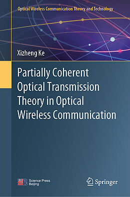 eBook (pdf) Partially Coherent Optical Transmission Theory in Optical Wireless Communication de Xizheng Ke