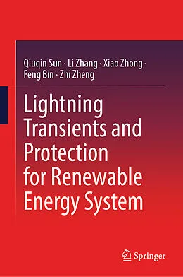 E-Book (pdf) Lightning Transients and Protection for Renewable Energy System von Qiuqin Sun, Li Zhang, Xiao Zhong