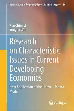 E-Book (pdf) Research on Characteristic Issues in Current Developing Economies von Xiaochun Li, Yunyun Wu
