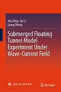 E-Book (pdf) Submerged Floating Tunnel Model Experiment Under Wave-Current Field von Hao Ding, Ke Li, Liang Cheng