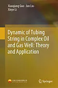 E-Book (pdf) Dynamic of Tubing String in Complex Oil and Gas Well: Theory and Application von Xiaoqiang Guo, Jun Liu, Xinye Li
