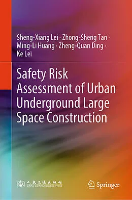 E-Book (pdf) Safety Risk Assessment of Urban Underground Large Space Construction von Sheng-Xiang Lei, Zhong-Sheng Tan, Ming-Li Huang