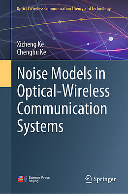 eBook (pdf) Noise Models in Optical-Wireless Communication Systems de Xizheng Ke, Chenghu Ke