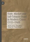 E-Book (pdf) State, Market and Salt-Tobacco Road in Modern China (1935-1949) von Benmo Jiang, Zhao Zhou, Yujing Tan