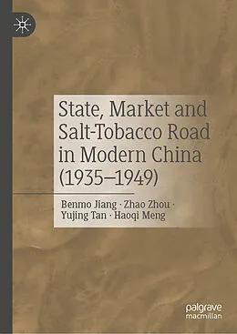 E-Book (pdf) State, Market and Salt-Tobacco Road in Modern China (1935-1949) von Benmo Jiang, Zhao Zhou, Yujing Tan