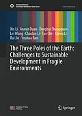 E-Book (pdf) The Three Poles of the Earth: Challenges to Sustainable Development in Fragile Environments von Xin Li, Anmin Duan, Donghui Shangguan