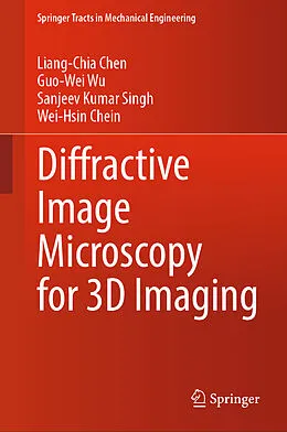E-Book (pdf) Diffractive Image Microscopy for 3D Imaging von Liang-Chia Chen, Guo-Wei Wu, Sanjeev Kumar Singh