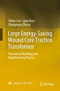 E-Book (pdf) Large Energy-Saving Wound Core Traction Transformer von Shibin Gao, Lijun Zhou, Chenqingyu Zhang