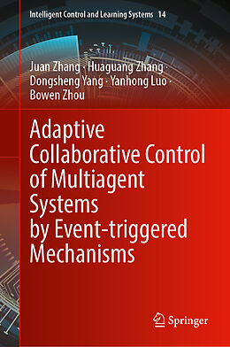 Livre Relié Adaptive Collaborative Control of Multiagent Systems by Event-Triggered Mechanisms de Juan Zhang, Huaguang Zhang, Dongsheng Yang