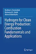 E-Book (pdf) Hydrogen for Clean Energy Production: Combustion Fundamentals and Applications von Medhat A. Nemitallah, Mohamed A. Habib, Ahmed Abdelhafez