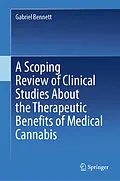 E-Book (pdf) A Scoping Review of Clinical Studies About the Therapeutic Benefits of Medical Cannabis von Gabriel Bennett