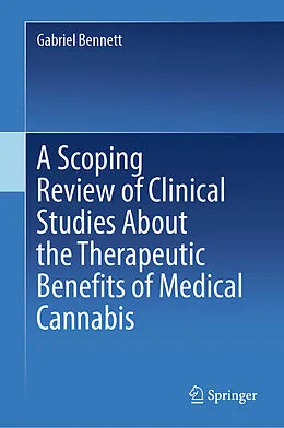 E-Book (pdf) A Scoping Review of Clinical Studies About the Therapeutic Benefits of Medical Cannabis von Gabriel Bennett