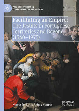 Livre Relié Facilitating an Empire: The Jesuits in Portuguese Territories and Beyond (1540-1975) de Maria de Deus Beites Manso