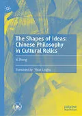 E-Book (pdf) The Shapes of Ideas: Chinese Philosophy in Cultural Relics von Xi Zhang