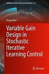 Livre Relié Variable Gain Design in Stochastic Iterative Learning Control de Dong Shen