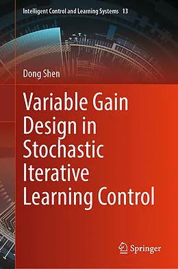 E-Book (pdf) Variable Gain Design in Stochastic Iterative Learning Control von Dong Shen