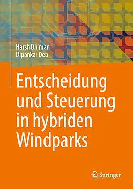 E-Book (pdf) Entscheidung und Steuerung in hybriden Windparks von Harsh Dhiman, Dipankar Deb