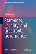E-Book (pdf) Stateness, Locality, and Grassroots Governance von Xianhong Tian