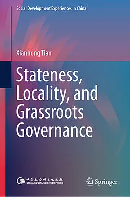 E-Book (pdf) Stateness, Locality, and Grassroots Governance von Xianhong Tian