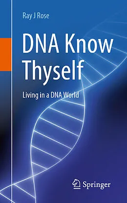 E-Book (pdf) DNA Know Thyself von Ray J Rose