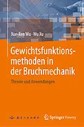 E-Book (pdf) Gewichtsfunktionsmethoden in der Bruchmechanik von Xue-Ren Wu, Wu Xu