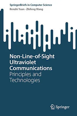 E-Book (pdf) Non-Line-of-Sight Ultraviolet Communications von Renzhi Yuan, Zhifeng Wang