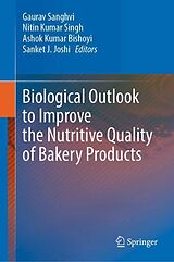 Livre Relié Biological Outlook to Improve the Nutritive Quality of Bakery Products de 