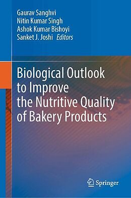 Livre Relié Biological Outlook to Improve the Nutritive Quality of Bakery Products de 