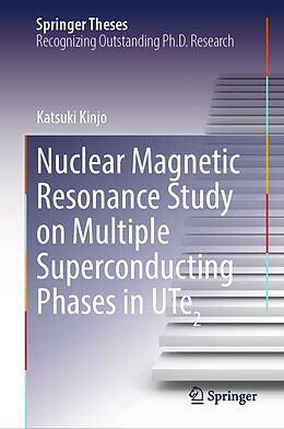 Livre Relié Nuclear Magnetic Resonance Study on Multiple Superconducting Phases in UTe2 de Katsuki Kinjo