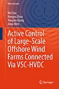 E-Book (pdf) Active Control of Large-Scale Offshore Wind Farms Connected Via VSC-HVDC von Wei Yao, Hongyu Zhou, Yongxin Xiong