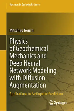 E-Book (pdf) Physics of Geochemical Mechanics and Deep Neural Network Modeling with Diffusion Augmentation von Mitsuhiro Toriumi