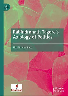 E-Book (pdf) Rabindranath Tagore's Axiology of Politics von Sibaji Pratim Basu