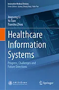 E-Book (pdf) Healthcare Information Systems von Jingsong Li, Yu Tian, Tianshu Zhou