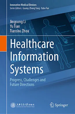 E-Book (pdf) Healthcare Information Systems von Jingsong Li, Yu Tian, Tianshu Zhou