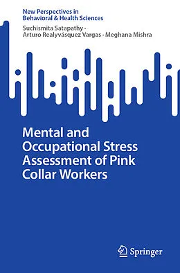 E-Book (pdf) Mental and Occupational Stress Assessment of Pink Collar Workers von Suchismita Satapathy, Arturo Realyvásquez Vargas, Meghana Mishra