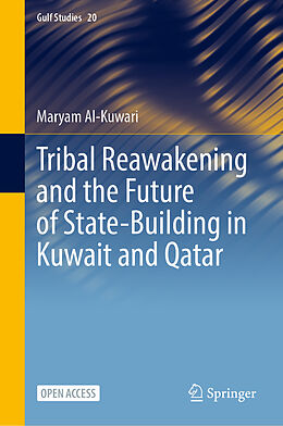 Livre Relié Tribal Reawakening and the Future of State-Building in Kuwait and Qatar, 20 Teile de Maryam Al-Kuwari