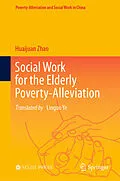 E-Book (pdf) Social Work for the Elderly Poverty-Alleviation von Huaijuan Zhao
