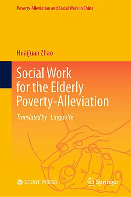 E-Book (pdf) Social Work for the Elderly Poverty-Alleviation von Huaijuan Zhao