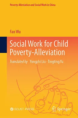 E-Book (pdf) Social Work for Child Poverty-Alleviation von Fan Wu