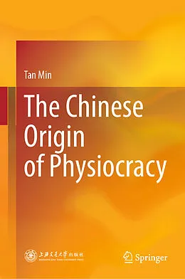 E-Book (pdf) The Chinese Origin of Physiocracy von Tan Min