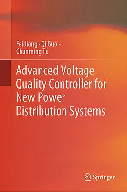 E-Book (pdf) Advanced Voltage Quality Controller for New Power Distribution Systems von Fei Jiang, Qi Guo, Chunming Tu